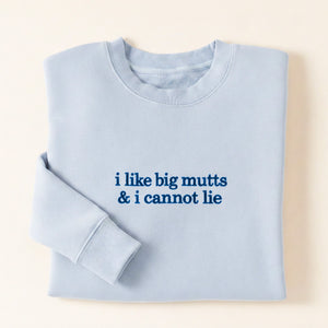 I Like Big Mutts Crewneck