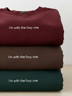 I'm With The Foxy One Crewneck