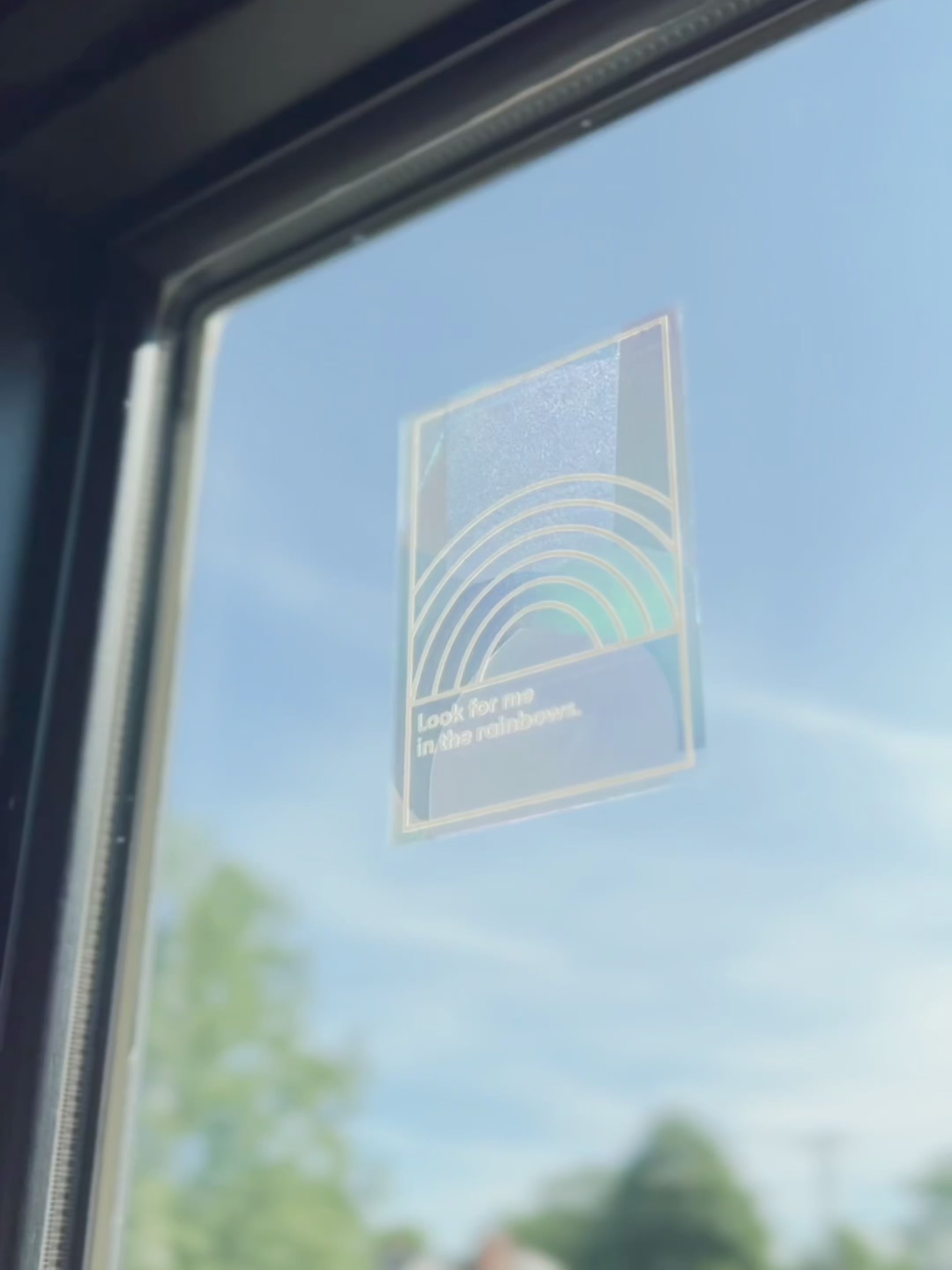 Look For Me In The Rainbows Suncatcher™